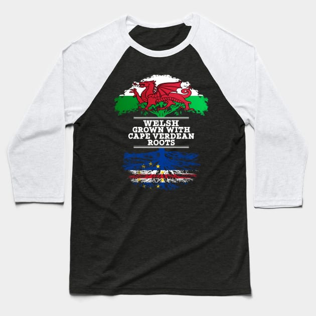 Welsh Grown With Cape Verdean Roots - Gift for Cape Verdean With Roots From Cabo Verde Baseball T-Shirt by Country Flags